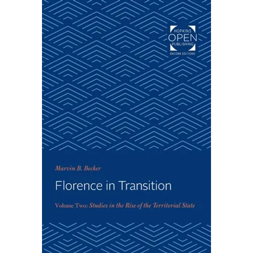 Florence in Transition: Volume Two: Studies in the Rise of the Territorial State - Paperback