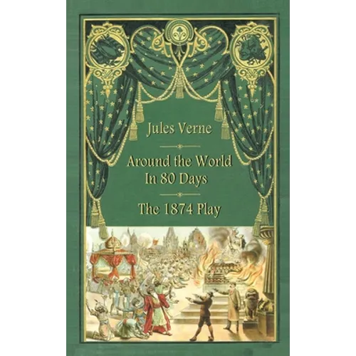 Around the World in 80 Days - The 1874 Play (hardback) - Hardcover