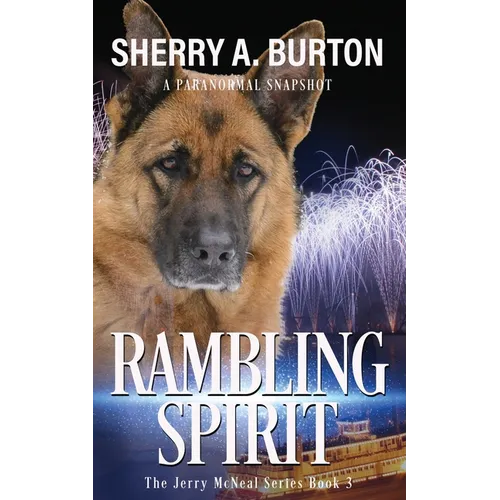 Rambling Spirit: Join Jerry McNeal And His Ghostly K-9 Partner As They Put Their 