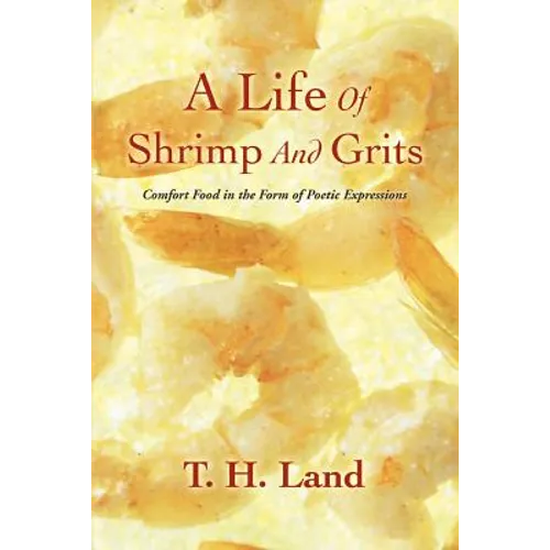 A Life Of Shrimp And Grits: Comfort Food in the Form of Poetic Expressions