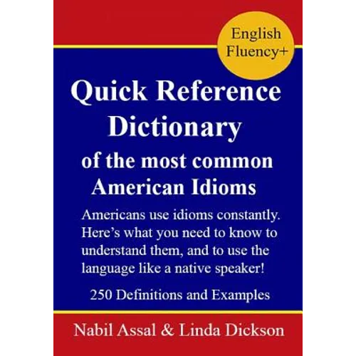 Quick Reference Dictionary: of the most common American Idioms - Paperback
