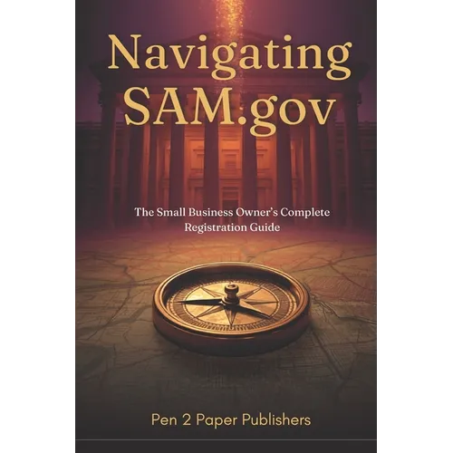 Navigating SAM.gov: The Small Business Owner's Complete Registration Guide - Paperback