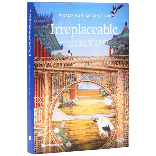 World Monuments Fund: Irreplaceable: 60 of Humanity's Most Treasured Places - Hardcover
