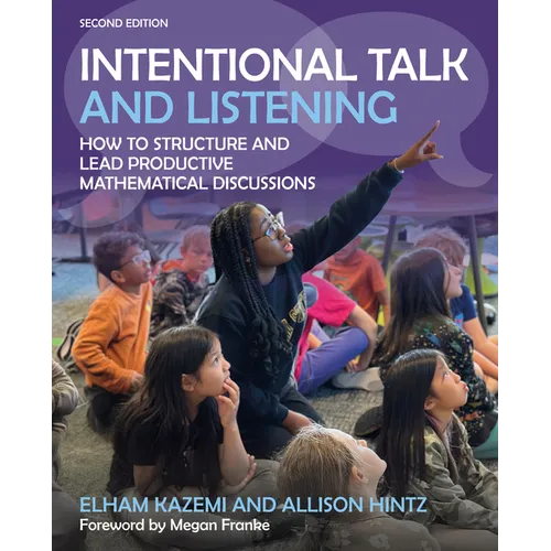 Intentional Talk and Listening: How to Structure and Lead Productive Mathematical Discussions - Paperback