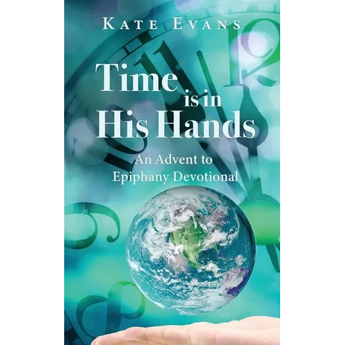 Time is in His Hands: An Advent to Epiphany Devotional - Paperback