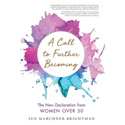A Call to Further Becoming: The New Declaration from Women Over 50 - Hardcover