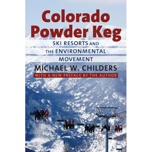Colorado Powder Keg: Ski Resorts and the Environmental Movement - Paperback