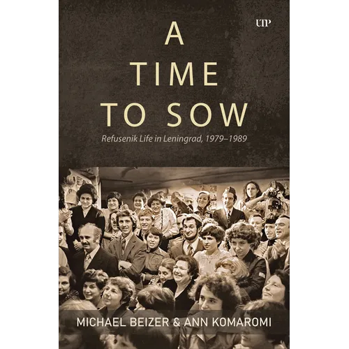 Time to Sow: Refusenik Life in Leningrad, 1979-1989 - Hardcover