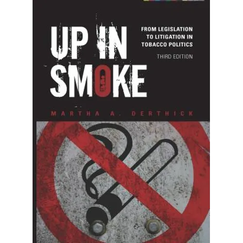 Up in Smoke: From Legislation to Litigation in Tobacco Politics - Paperback