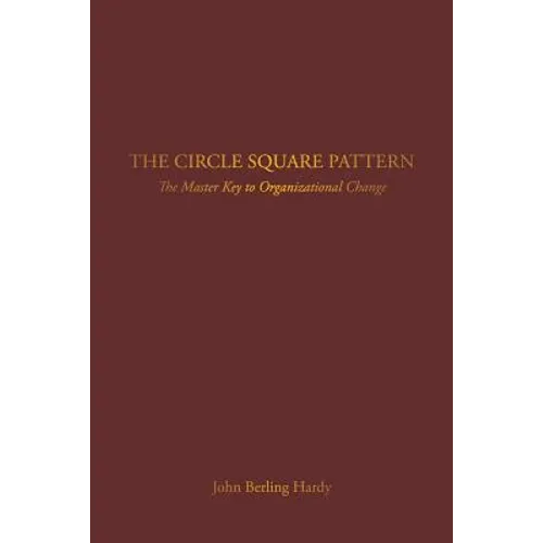The Circle Square Pattern: The Master Key to Organizational Change - Paperback
