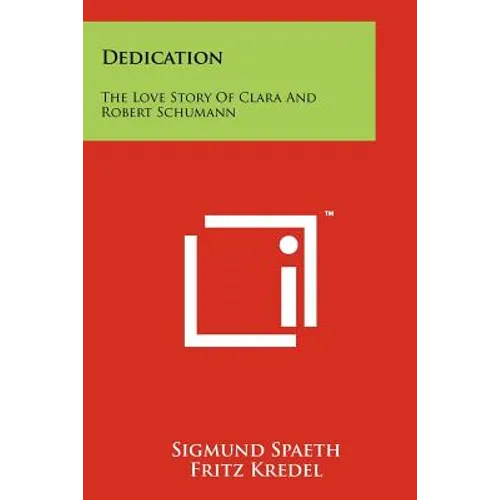 Dedication: The Love Story Of Clara And Robert Schumann - Paperback