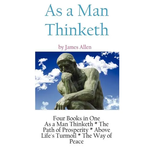 As A Man Thinketh: a Literary Collection of James Allen - Hardcover