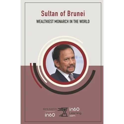 Sultan of Brunei: Wealthiest Monarch in the World - Paperback