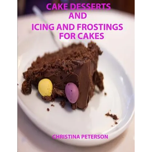 Cake Desserts and Icing and Frostings for Cakes: Every recipe or page has space for notes, 41 recipes whixh includes cakes and toppings - Paperback