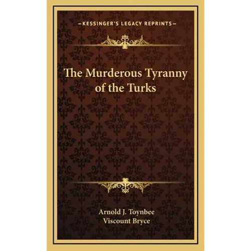 The Murderous Tyranny of the Turks - Hardcover