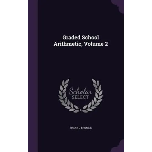 Graded School Arithmetic, Volume 2 - Hardcover