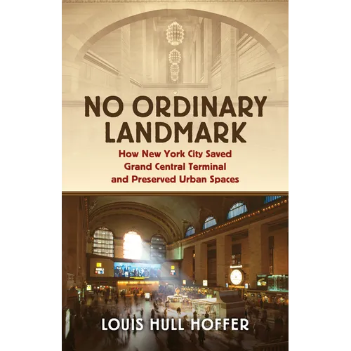 No Ordinary Landmark: How New York City Saved Grand Central Terminal and Preserved Urban Spaces - Paperback