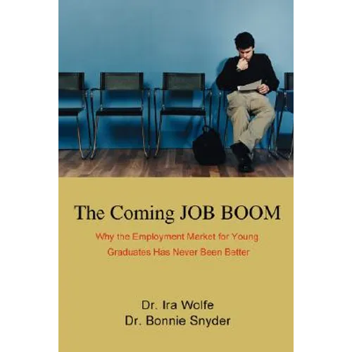 The Coming JOB BOOM: Why the Employment Market for Young Graduates Has Never Been Better - Paperback