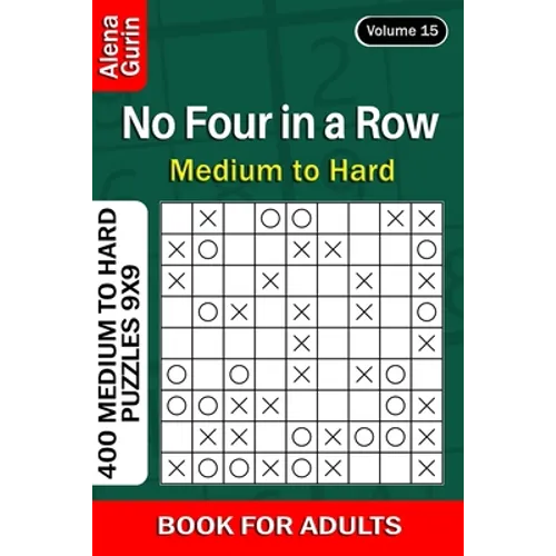 No Four in a Row puzzle book for Adults: 400 Medium to Hard Puzzles 9x9 (Volume 15) - Paperback
