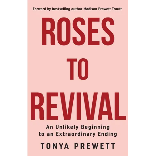 Roses to Revival: An Unlikely Beginning to an Extraordinary Ending