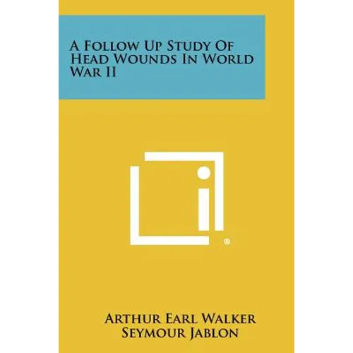 A Follow Up Study of Head Wounds in World War II - Paperback