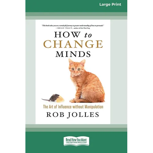 How to Change Minds: The Art of Influence without Manipulation (16pt Large Print Edition) - Paperback