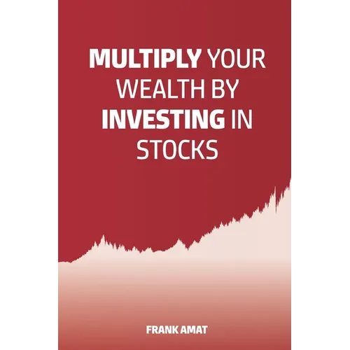 Multiply Your Wealth by Investing in Stocks: The ideal book for stock market beginners (Dummies) - Paperback