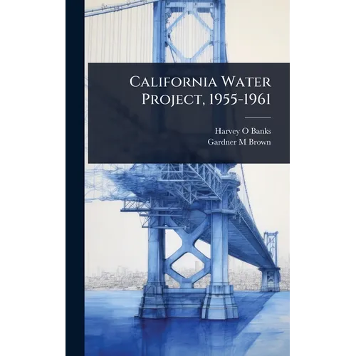 California Water Project, 1955-1961 - Hardcover