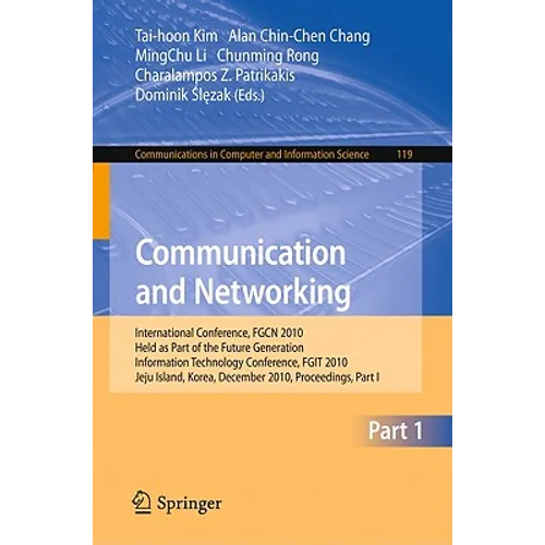 Communication and Networking: International Conference, Fgcn 2010, Held as Part of the Future Generation Information Technology Conference, Fgit 2010, - Paperback