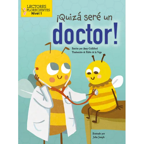 ¡Quizá Seré Un Doctor! (Maybe I'll Bee a Doctor!) - Library Binding