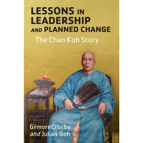 Lessons in Leadership and Planned Change: The Chan Koh Story - Paperback
