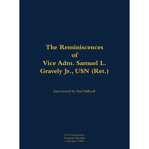 The Reminiscences of Vice Adm. Samuel L. Gravely Jr., USN (Ret.): 1922-2004 - Hardcover