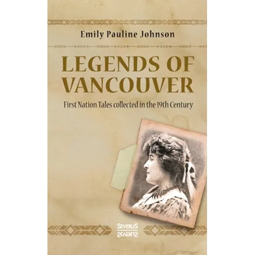 Legends of Vancouver: First Nation Tales collected in the 19th Century - Paperback