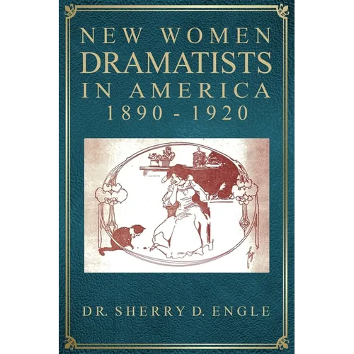 New Women Dramatists in America, 1890-1920