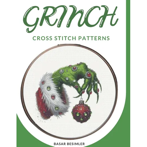 Grinch Cross Stitch Patterns: 4 Exclusive Cross Stitch Patterns - Paperback
