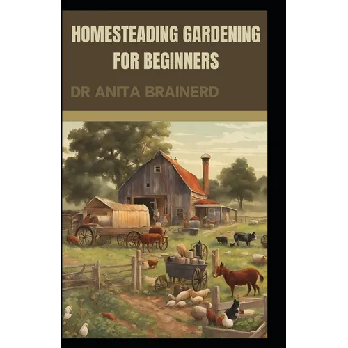 Homesteading Gardening for Beginners - Paperback
