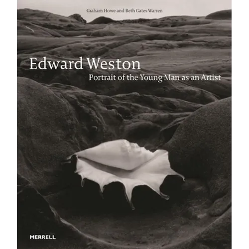Edward Weston: Portrait of the Young Man as an Artist - Hardcover