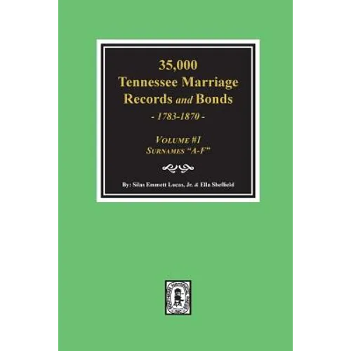 35,000 Tennessee Marriage Records and Bonds 1783-1870, 