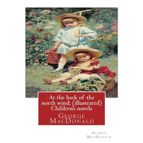 At the back of the north wind; by George MacDonald ( ILUSTRATED ) Children's novels - Paperback