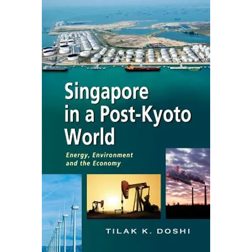 Singapore in a Post-Kyoto World: Energy, Environment and the Economy - Paperback