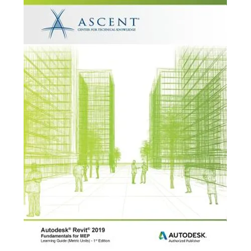 Autodesk Revit 2019: Fundamentals for MEP (Metric Units): Autodesk Authorized Publisher, Software Version 2019.0 - Paperback