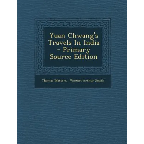 Yuan Chwang's Travels in India - Paperback