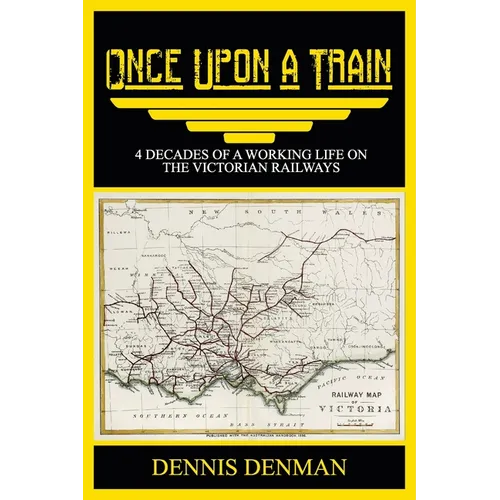 Once Upon A Train: 4 Decades of a Working Life on the Victorian Railways - Paperback