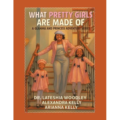 What Pretty Girls Are Made Of: A Glamma and Princess Adventure Series - Paperback