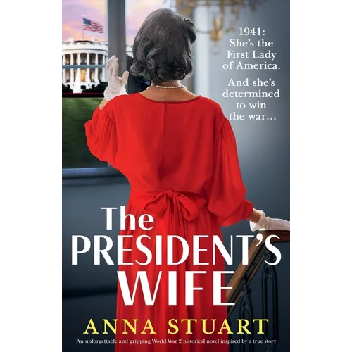 The President's Wife: An unforgettable and gripping World War 2 historical novel inspired by a true story - Paperback