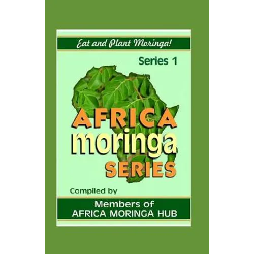 Africa Moringa Series: Eat and Plant Moringa - Paperback