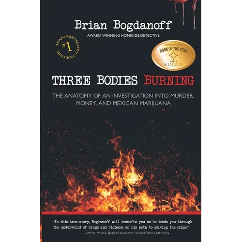 Three Bodies Burning: The Anatomy of an Investigation into Murder, Money, and Mexican Marijuana - Paperback