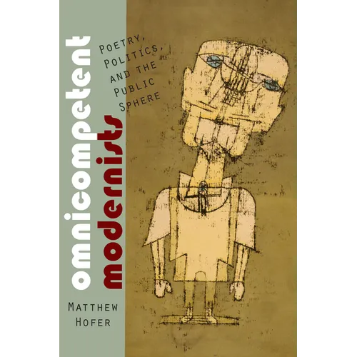Omnicompetent Modernists: Poetry, Politics, and the Public Sphere - Paperback