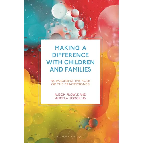Making a Difference with Children and Families: Re-Imagining the Role of the Practitioner - Paperback