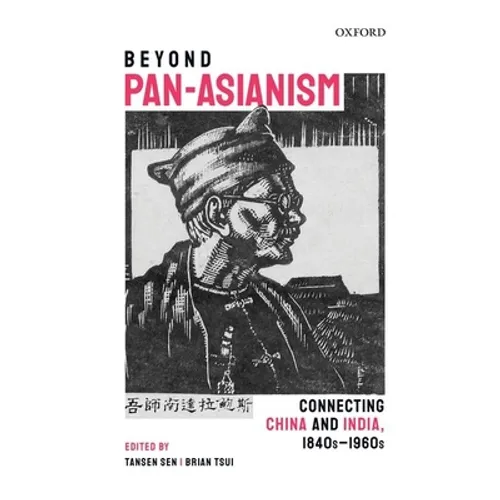 Beyond Pan-Asianism: Connecting China and India, 1840s-1960s - Hardcover